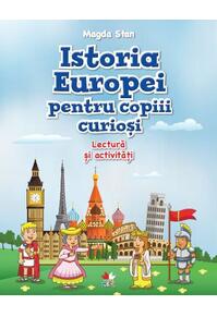 Copertă produs Istoria Europei pentru copiii curioși. Lectură și activități
