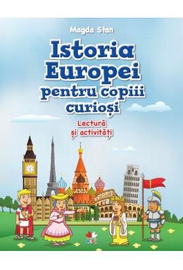 Copertă produs Istoria Europei pentru copiii curioși. Lectură și activități