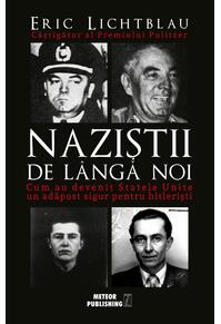 Copertă produs Naziștii de l&acirc;ngă noi. Cum au devenit Statele Unite un adăpost sigur pentru hitlerişti