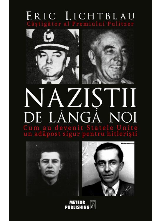 Copertă produs Naziștii de l&acirc;ngă noi. Cum au devenit Statele Unite un adăpost sigur pentru hitlerişti - gallery big 1