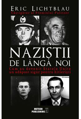 Copertă produs Naziștii de l&acirc;ngă noi. Cum au devenit Statele Unite un adăpost sigur pentru hitlerişti