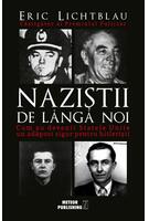 Copertă produs Naziștii de l&acirc;ngă noi. Cum au devenit Statele Unite un adăpost sigur pentru hitlerişti