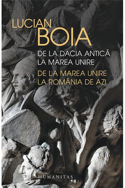 De la Dacia antică la Marea Unire, de la Marea Unire la Rom&acirc;nia de azi