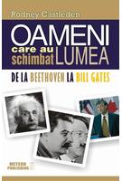Oameni care au schimbat lumea. Vol. II - De la Beethoven la Bill Gates