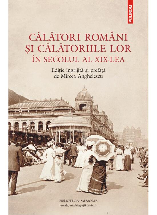 Copertă produs Călători rom&acirc;ni și călătoriile lor &icirc;n secolul al XIX-lea - gallery big 1
