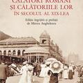 Copertă produs Călători rom&acirc;ni și călătoriile lor &icirc;n secolul al XIX-lea - gallery small 