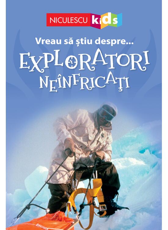 Copertă produs Vreau să ştiu despre... Exploratori Ne&icirc;nfricaţi - gallery big 1