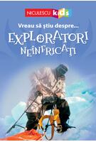 Vreau să ştiu despre... Exploratori Ne&icirc;nfricaţi