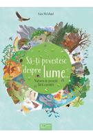 Să-ți povestesc despre lume..