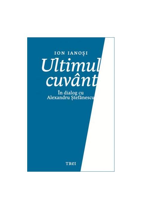 Copertă produs Ultimul cuv&acirc;nt. &Icirc;n dialog cu Alexandru Ștefănescu