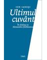 Copertă produs Ultimul cuv&acirc;nt. &Icirc;n dialog cu Alexandru Ștefănescu - thumb 1