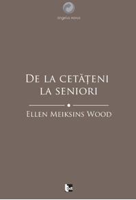 Copertă produs De la cetățeni la seniori. O istorie socială a gândirii politice occidentale din Antichitate până în Evul Mediu târziu