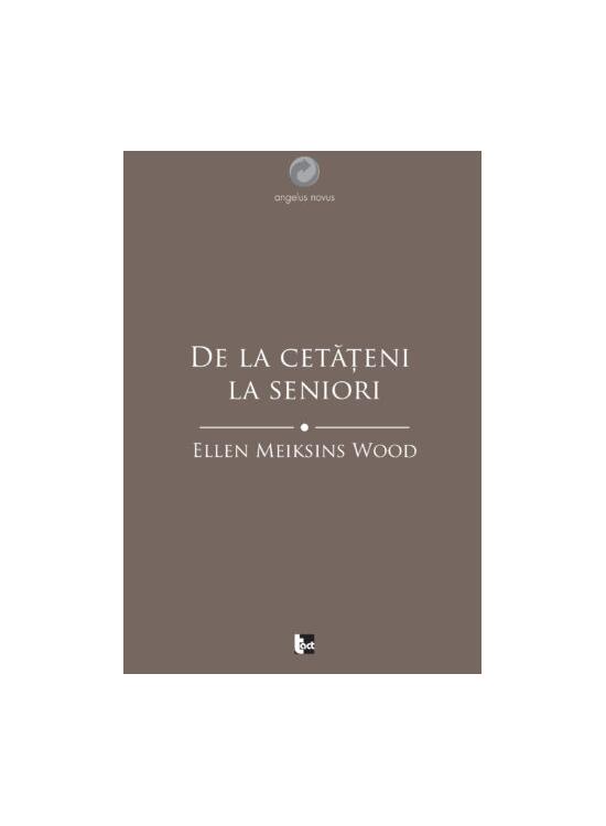 Copertă produs De la cetățeni la seniori. O istorie socială a g&acirc;ndirii politice occidentale din Antichitate p&acirc;nă &icirc;n Evul Mediu t&acirc;rziu - gallery big 1
