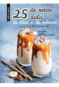 Copertă produs 25 de rețete dulci de băut și de mâncat: Floats și Milkshake-uri