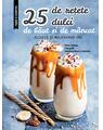 Copertă produs 25 de rețete dulci de băut și de m&acirc;ncat: Floats și Milkshake-uri - thumb 1
