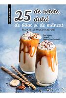 Imagine produs 25 de rețete dulci de băut și de m&acirc;ncat: Floats și Milkshake-uri