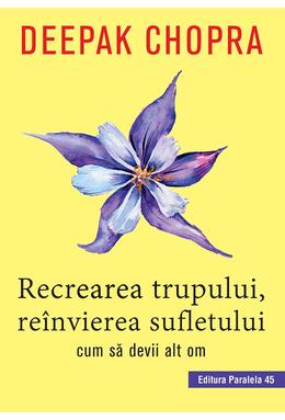 Copertă produs Recrearea trupului, re&icirc;nvierea sufletului. Cum sa devii alt om