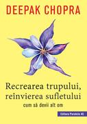 Recrearea trupului, re&icirc;nvierea sufletului. Cum sa devii alt om