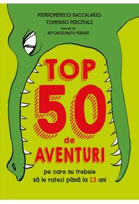 Copertă produs Top 50 de aventuri pe care nu trebuie să le ratezi p&acirc;nă la 13 ani