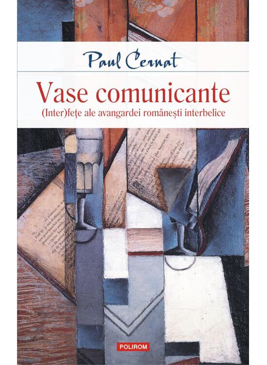 Copertă produs Vase comunicante. (Inter)feţe ale avangardei rom&acirc;neşti interbelice - gallery big 1