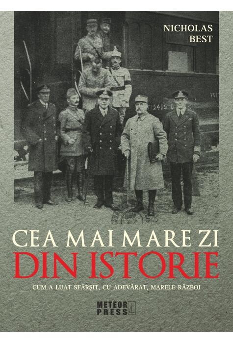 Copertă produs Cea mai mare zi din istorie. Cum a luat sfarsit, cu adevarat, marele razboi