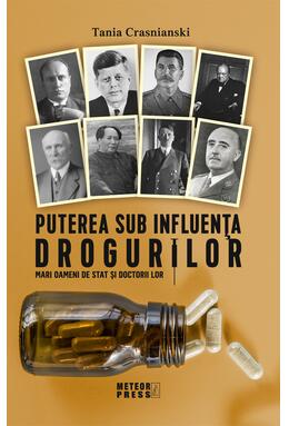 Copertă produs Puterea sub influenta drogurilor. Mari oameni de stat si doctorii lor