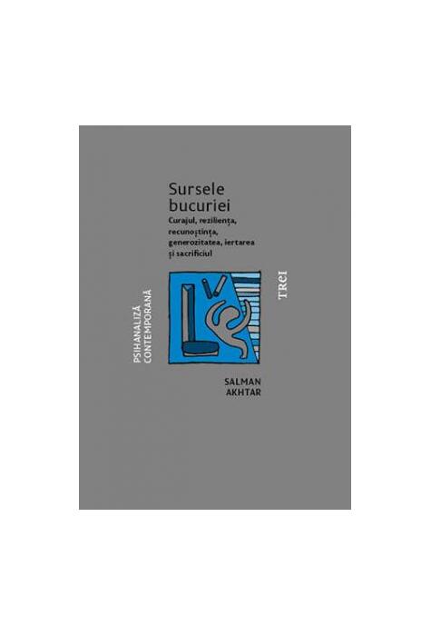 Copertă produs Sursele bucuriei. Curajul, reziliența, recunoștința, generozitatea, iertarea și sacrificiul