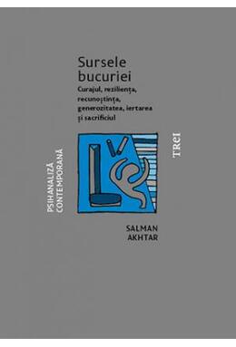 Copertă produs Sursele bucuriei. Curajul, reziliența, recunoștința, generozitatea, iertarea și sacrificiul