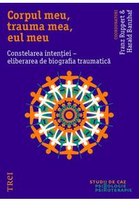 Copertă produs Corpul meu, trauma mea, eul meu. Constelarea intenției - eliberarea de biografia traumatică
