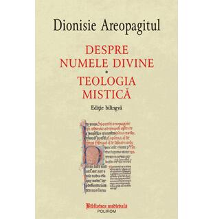 Despre numele divine. Teologia Mistică