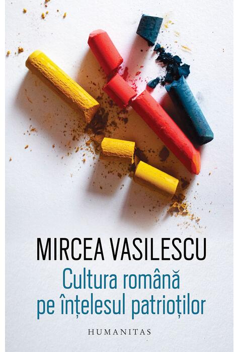 Copertă produs Cultura rom&acirc;nă pe &icirc;nțelesul patrioților