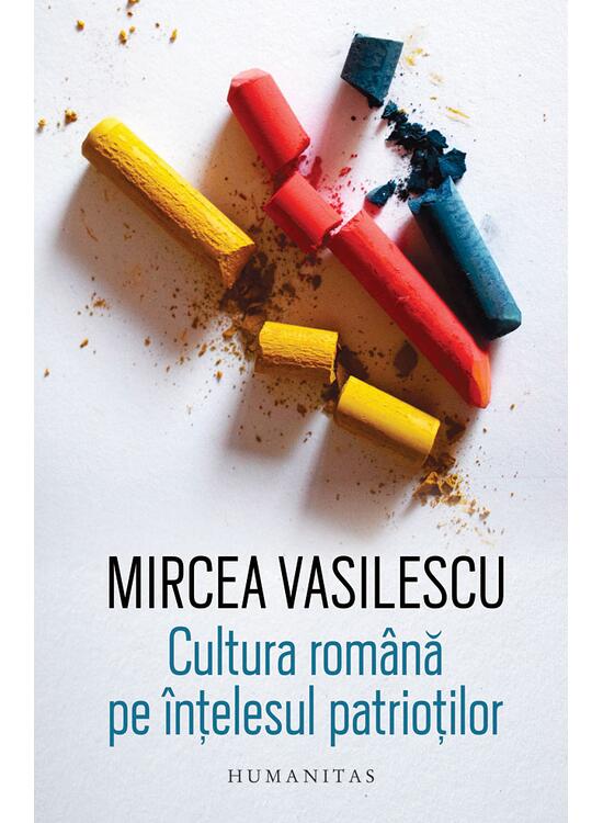 Copertă produs Cultura rom&acirc;nă pe &icirc;nțelesul patrioților - gallery big 1