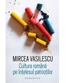 Copertă produs Cultura rom&acirc;nă pe &icirc;nțelesul patrioților - thumb 1