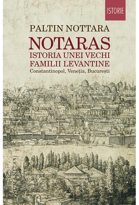 Copertă produs Notaras. Istoria unei vechi familii levantine