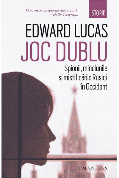 Joc dublu. Spionii, minciunile și mistificările Rusiei &icirc;n Occident