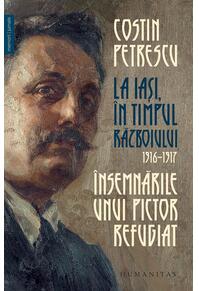 Copertă produs &Icirc;nsemnările unui pictor refugiat. La Iași, &icirc;n timpul războiului, 1916&ndash;1917