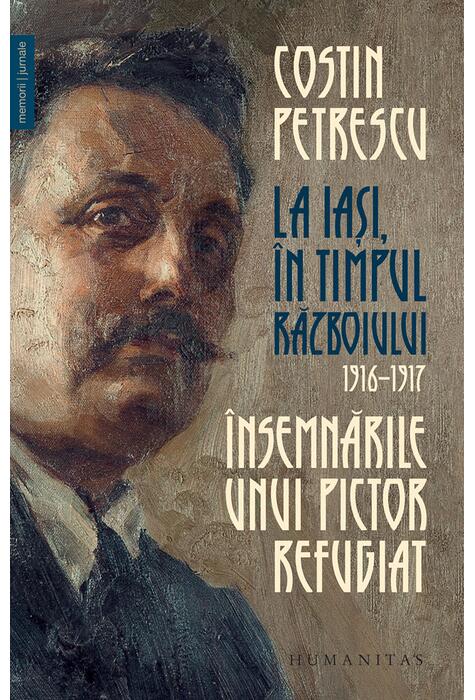 Copertă produs &Icirc;nsemnările unui pictor refugiat. La Iași, &icirc;n timpul războiului, 1916&ndash;1917