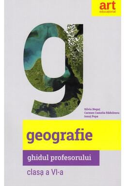Copertă produs Geografie. Clasa a VI-a. Ghidul profesorului