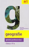 Geografie. Clasa a VI-a. Ghidul profesorului