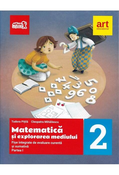 Copertă produs Matematică și explorarea mediului. Fișe integrate de evaluare curentă și sumativă. Clasa a II-a. Partea I
