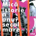 Copertă produs Mică istorie a unui secol mare - gallery small 