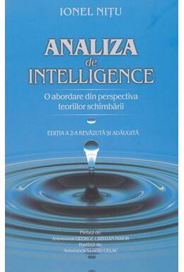 Copertă produs Analiza de intelligence. O abordare din perspectiva teoriilor schimbării (Ediția a II-a)