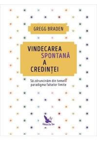Copertă produs Vindecarea spontană a credinței. Să zdruncinăm din temelii paradigma falselor limite (ediție revizuită)