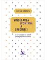 Copertă produs Vindecarea spontană a credinței. Să zdruncinăm din temelii paradigma falselor limite (ediție revizuită) - thumb 1