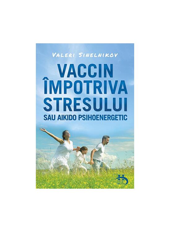 Copertă produs Vaccin &icirc;mpotriva stresului sau aikido psihoenergetic - gallery big 1