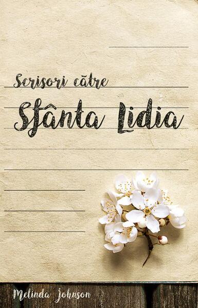 Poze Scrisori catre Sfanta Lidia - Paperback brosat - Melinda Johnson - Sophia cartepedia.ro