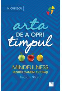 Copertă produs Arta de a opri timpul. Mindfulness pentru oameni ocupați