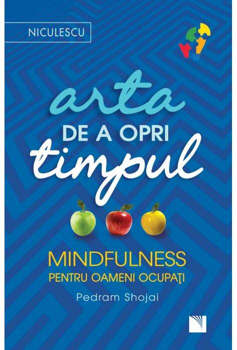 Copertă produs Arta de a opri timpul. Mindfulness pentru oameni ocupați