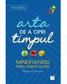 Copertă produs Arta de a opri timpul. Mindfulness pentru oameni ocupați - thumb 1