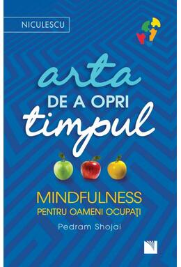 Copertă produs Arta de a opri timpul. Mindfulness pentru oameni ocupați